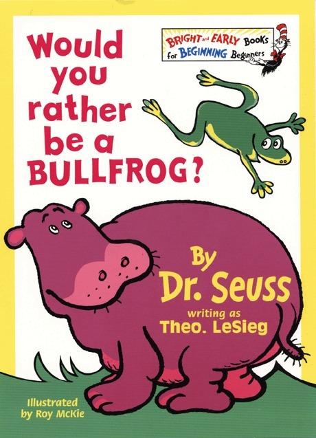 Dr. Seuss - Would You Rather Be A Bullfrog?, Häftad