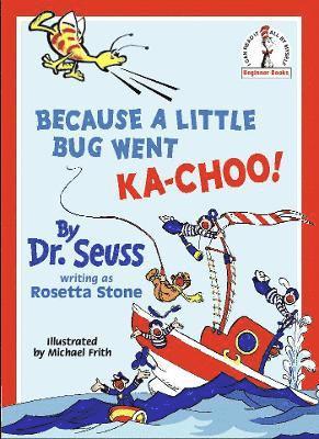 Because A Little Bug Went Ka-Choo! 1