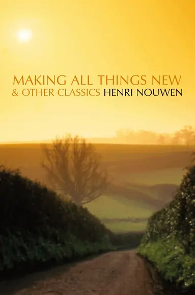 Henri Nouwen - Making All Things New and Other Classics, Häftad
