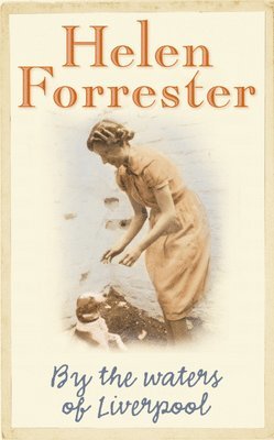 Helen Forrester - By the Waters of Liverpool, Häftad