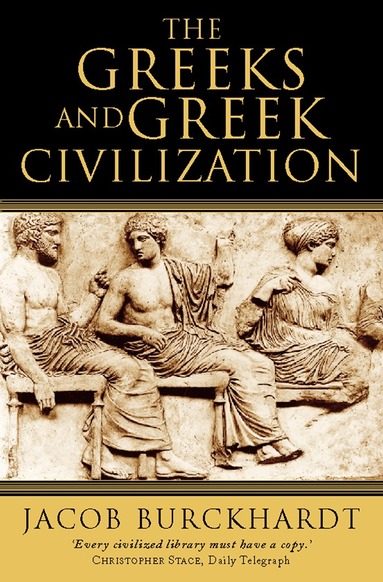 Jacob Burckhardt, Oswyn Murray - Greeks and Greek Civilization, Häftad