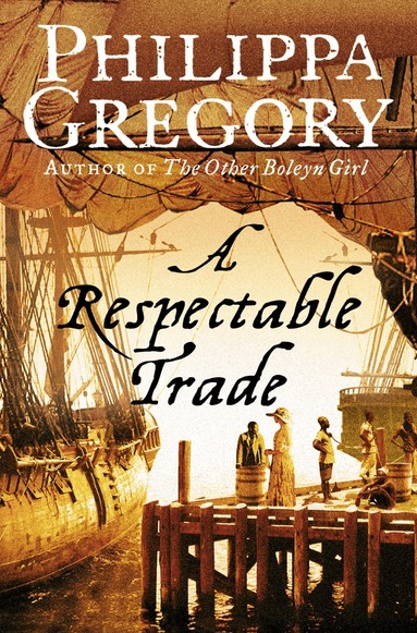 Philippa Gregory - Respectable Trade, Häftad