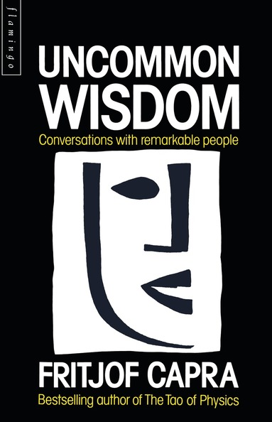Fritjof Capra - Uncommon Wisdom, Häftad