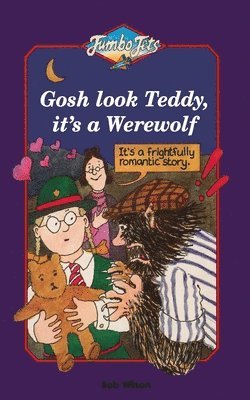 Gosh Look Teddy, Its a Werewolf 1