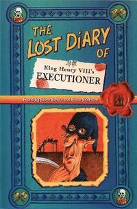 bokomslag The Lost Diary of King Henry VIIIs Executioner