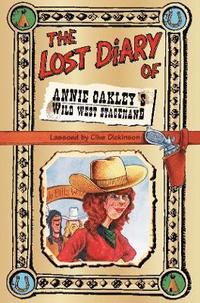 bokomslag The Lost Diary of Annie Oakleys Wild West Stagehand