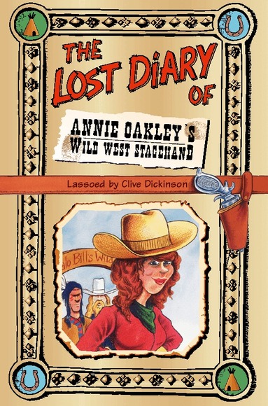 Clive Dickinson - Lost Diary of Annie Oakley’s Wild West Stagehand, Häftad