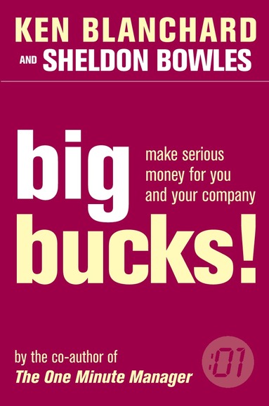 Kenneth Blanchard, Sheldon Bowles - Big Bucks!, Häftad