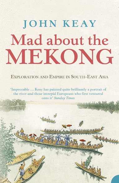 John Keay - Mad About the Mekong, Häftad
