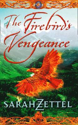 Sarah Zettel - Firebird’s Vengeance, Häftad