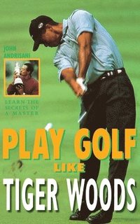bokomslag Play Golf Like Tiger Woods