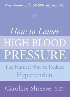 Dr. Caroline Shreeve, Caroline Shreeve - How to Lower High Blood Pressure, Häftad