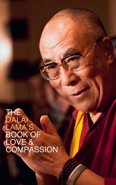 His Holiness the Dalai Lama - Dalai Lama’s Book of Love and Compassion, Häftad