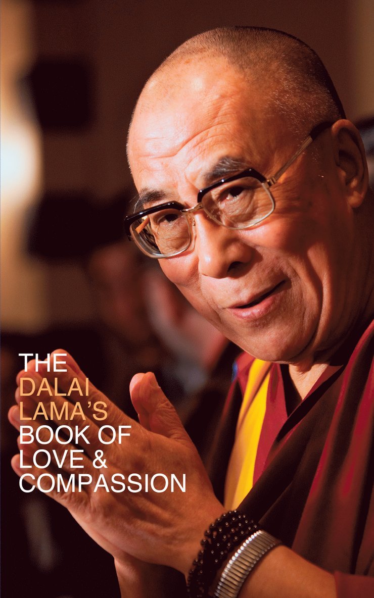 His Holiness the Dalai Lama - Dalai Lama’s Book of Love and Compassion, Häftad