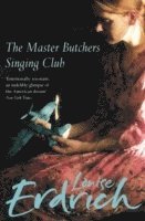 Louise Erdrich - Master Butchers Singing Club, Häftad