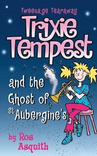 bokomslag Trixie Tempest and the Ghost of St Aubergine's