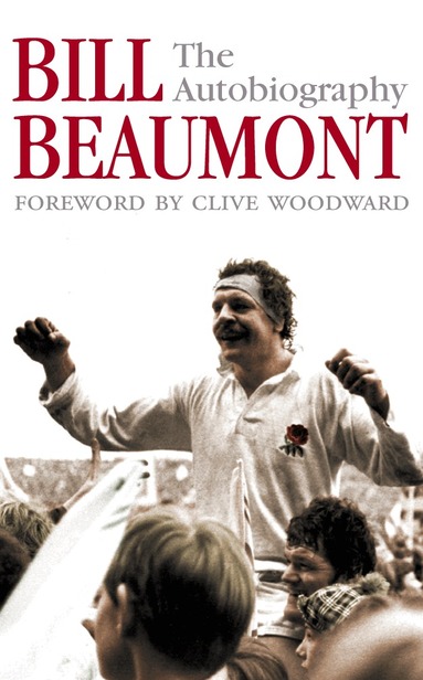 Bill Beaumont - Bill Beaumont: The Autobiography, Häftad