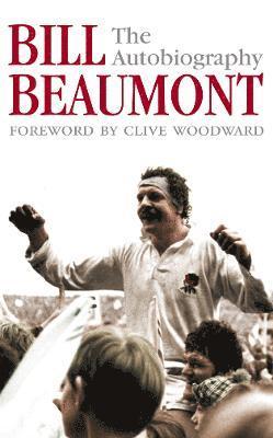 Bill Beaumont: The Autobiography 1