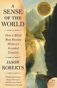 bokomslag A Sense of the World: How a Blind Man Became History's Greatest Traveler
