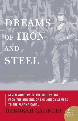 bokomslag Dreams of Iron and Steel: Seven Wonders of the Modern Age, from the Building of the London Sewers to the Panama Canal