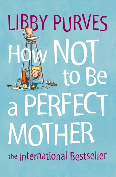 bokomslag How Not to Be a Perfect Mother