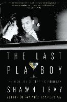 bokomslag The Last Playboy: The High Life of Porfirio Rubirosa