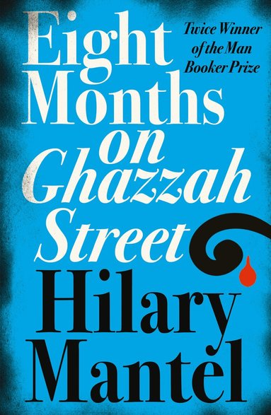 Hilary Mantel - Eight Months on Ghazzah Street, Häftad