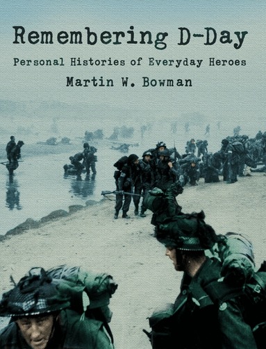 Martin Bowman - Remembering D-day, Häftad