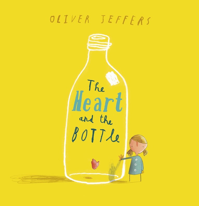 Oliver Jeffers - Heart and the Bottle, Inbunden