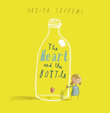 Oliver Jeffers - Heart and the Bottle, Häftad