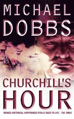 Michael Dobbs - Churchill’s Hour, Häftad