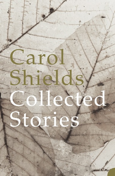 Carol Shields - Collected Stories, Häftad