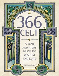 bokomslag 366 Celt: A Year and a Day of Celtic Wisdom and Lore