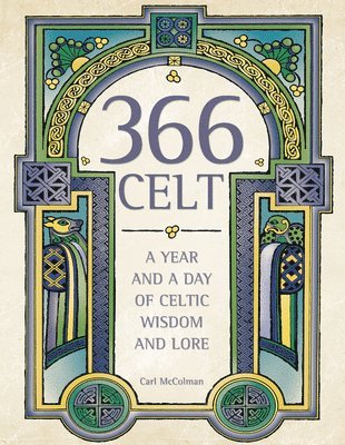 bokomslag 366 Celt: A Year and a Day of Celtic Wisdom and Lore