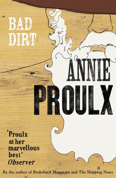 Annie Proulx - Bad Dirt, Häftad