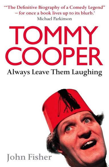 John Fisher - Tommy Cooper: Always Leave Them Laughing, Häftad