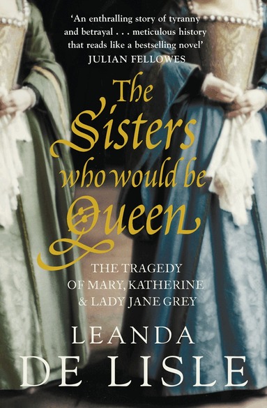 Leanda de Lisle - Sisters Who Would Be Queen, Häftad