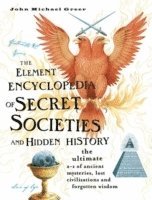 John Michael Greer - Element Encyclopedia of Secret Societies and Hidden History, Inbunden