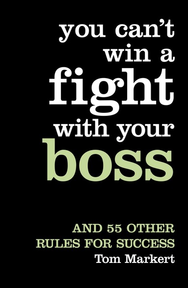 Tom Markert - You Can’t Win a Fight with Your Boss, Häftad