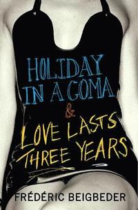 bokomslag Holiday in a Coma & Love Lasts Three Years