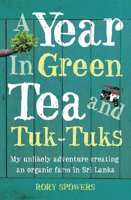 bokomslag A Year in Green Tea and Tuk-Tuks