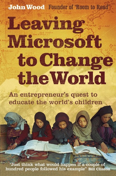 John Wood - Leaving Microsoft to Change the World, Häftad