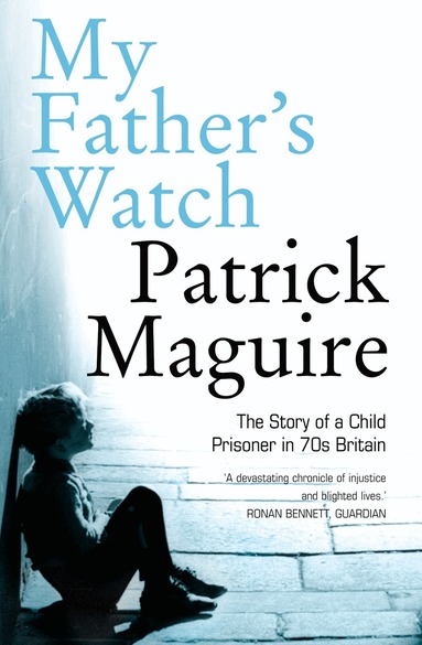Patrick Maguire, Carlo Gébler - My Father’s Watch, Häftad
