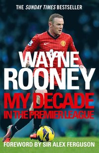 bokomslag Wayne Rooney: My Decade in the Premier League