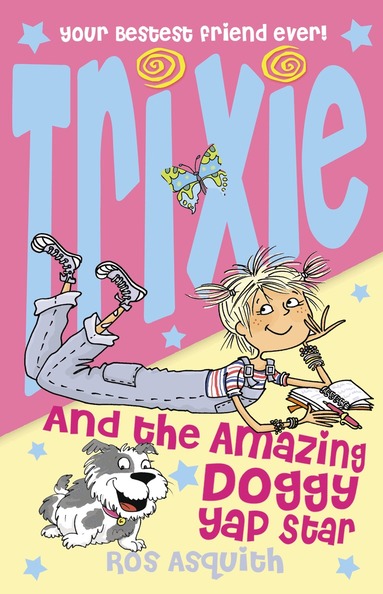 Ros Asquith - Trixie and the Amazing Doggy Yap Star, Häftad