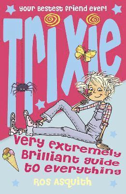 Trixie Very Extremely Brilliant Guide to Everything 1