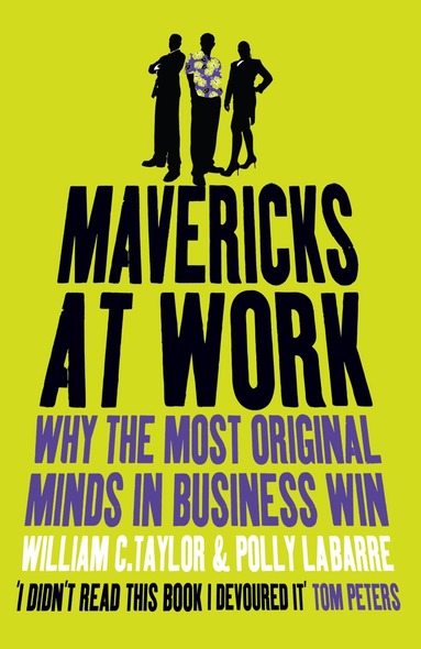 William Taylor, Polly LaBarre - Mavericks at Work, Häftad