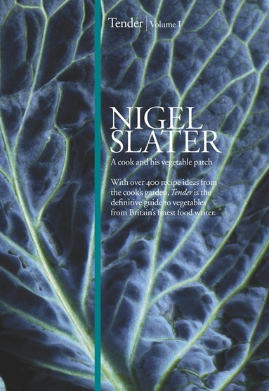 Nigel Slater - Tender, Inbunden