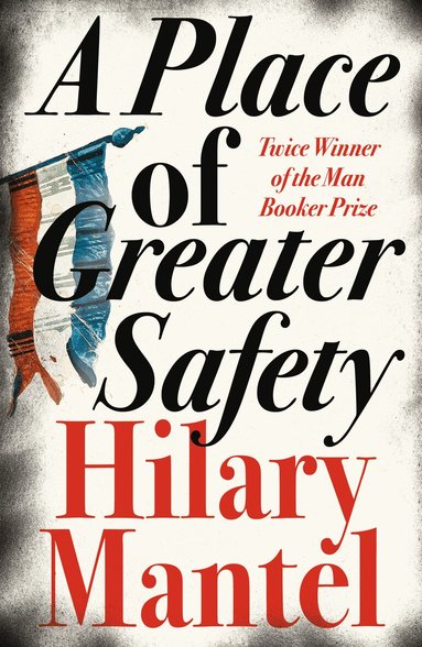 Hilary Mantel - Place of Greater Safety, Häftad