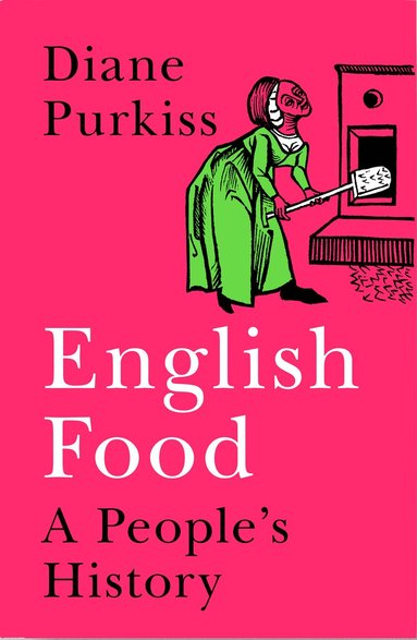 Diane Purkiss - English Food, Inbunden